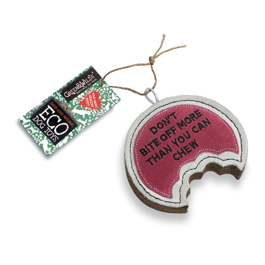 Don't Bite Off More Than You Can Chew,  Eco Dog Toy